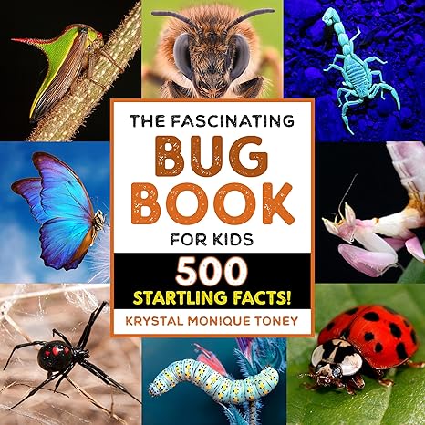 The Fascinating Bug Book for Kids: 500 Startling Facts! (Fascinating Facts) Paperback – Picture Book, January 18, 2022 by Krystal Monique Toney (Author) BUY NOW: https://amzn.to/41o7Ucf